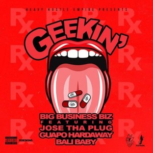 Geekin (feat. Bali Baby, Joe XO & HHEGuapo) (Explicit)