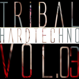 Tribal Hardtechno, Vol. 03 (Explicit)