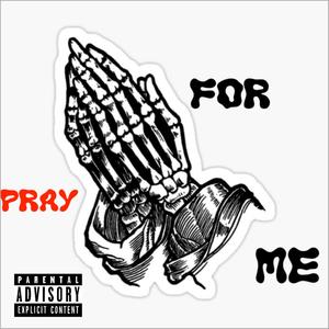 Pray For Me (Explicit)