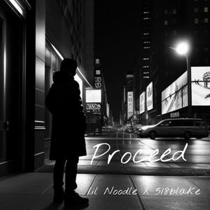 Proceed (feat. Lil Noodle) [Explicit]