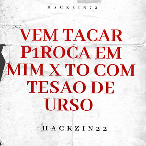 VEM TACAR P1ROCA EM MIM X TO COM TESAO DE URSO (Explicit)