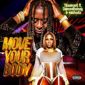 Move Your Body (feat. Diamondthebody & MIAShoota)