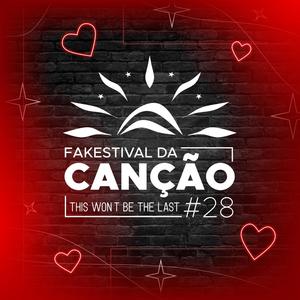 Fakestival Da Canção 28: This Won't Be The Last