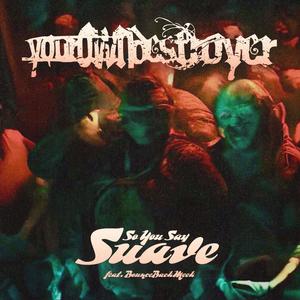 SO YOU SAY SUAVE (feat. BOUNCEBACKMEEK) (Explicit)