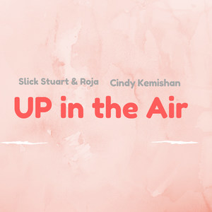 Up in the Air (feat. Cindy & Kemishan)