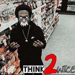 Think 2wice (Explicit)