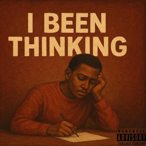 I Been Thinking (Explicit)