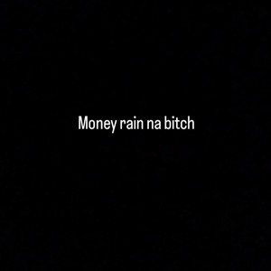 Money rain na ***** (Explicit)