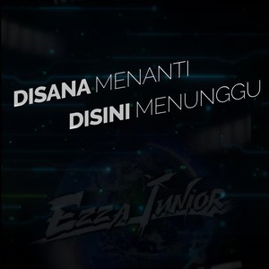 Disana Menanti Disini Menunggu