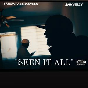 SEEN IT ALL (feat. Skrewface Danger) (Explicit)