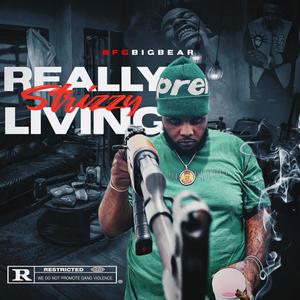 Really Strizzy Living (Explicit)