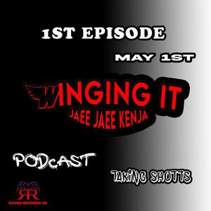 Winging it Podcast Episode 1  Taking Shotts (feat. Kenja & Jaee Jaee) [Explicit]