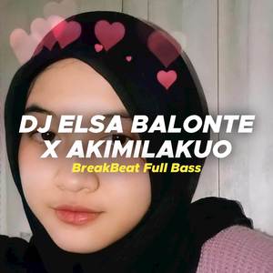DJ ELSA BALONTE X AKIMILAKUO BREAKBEAT