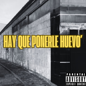 Hay Que Ponerle Huevo' (Explicit)