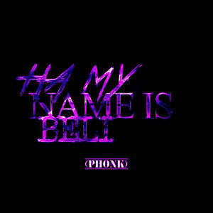 Ha My Name Is Beli (Phonk) (feat. Dezko, DJ MENOR DA ZN & slxughter)
