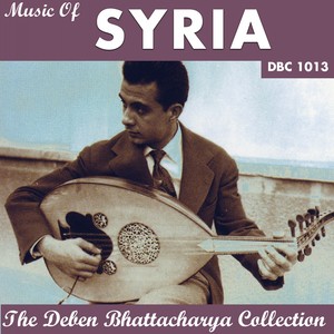 Music of Syria (The Deben Bhattacharya Collection)