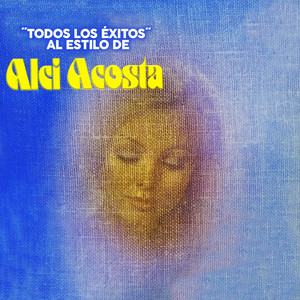 Todos los Éxitos al Estilo de Alci Acosta, Vol. VII