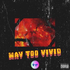 Way Too Vivid (Explicit)