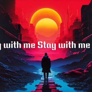 Stay with me