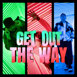 Get out the Way (Explicit)