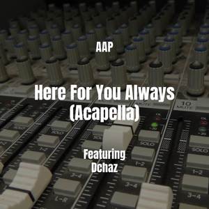 Here For You Always (Acapella) [Explicit]