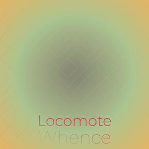 Locomote Whence