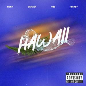 Hawaii (feat. Denzer, 029 & GHX$T) (Explicit)