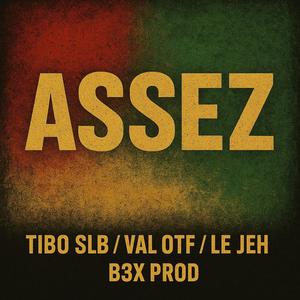 Assez (feat. Val OTF, Ti'Jeh & B3X Prod.) (Explicit)