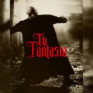Tu Fantasía (Explicit)