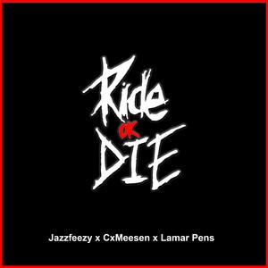 Ride Or Die (feat. CxMeesen & Lamar Pens)