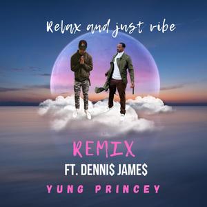 Relax and Just Vibe (feat. Denni$ Jame$) [Remix] [Explicit]