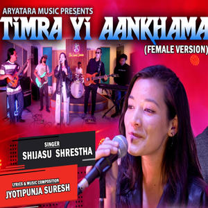 Timra Yi Ankhama (feat. Sijasu Shrestha)