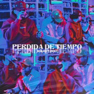 PÉRDIDA DE TIEMPO (feat. Andez) [Explicit]