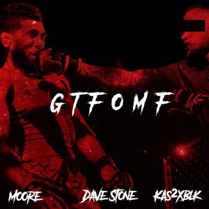 GTFOMF (feat. Dave Stone & Kas2xblk) [Explicit]