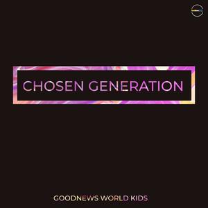 Chosen Generation (feat. GoodNews World Kids)