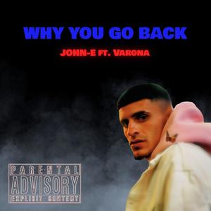 Why You Go Back(feat. Varona) (Explicit)