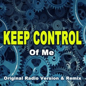 Keep Control (Of Me) (Original Radio Version & Remix)