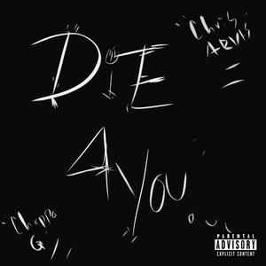 DIE4YOU (feat. Choppa G) [Explicit]