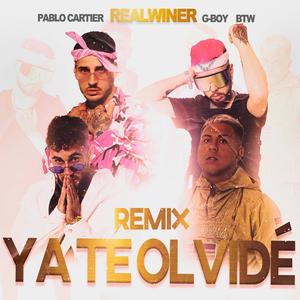 Ya Te Olvide -Remix (feat. Btw, G-Boy & Pablo Cartier) (Remix)