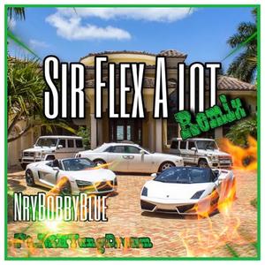 Sir Flex A Lot Remix (Explicit)