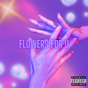 Flowers For U (Explicit)