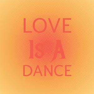 Love Is A Dance