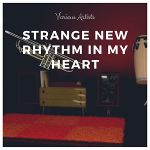 Strange New Rhythm in My Heart (Explicit)