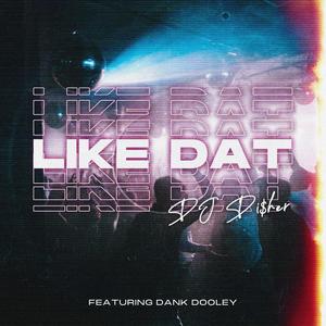 Like Dat(feat. Dank Dooley)