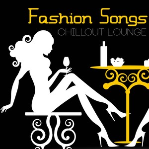 Fashion Songs: Chillout Lounge Music