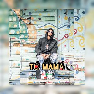 Tu Mama (feat. Dimelo Tyrone)