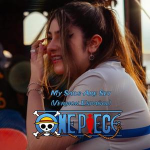 My Sails Are Set (From The One Piece) (Versión en Español)