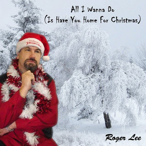 All I Wanna Do(Is Have You Home for Christmas)