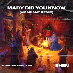 Mary did you know (feat. Prowill & Bhen) [Amapiano Version]