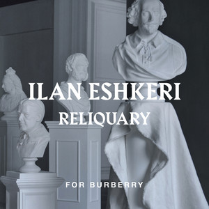 Reliquary - 3. Antiphon & Chorus (For Burberry)
